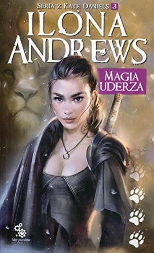 Cover of Seria z Kate Daniels. Tom 3. Magia uderza