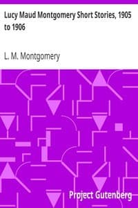Cover of The Short Stories of Lucy Maud Montgomery from 1905-1906