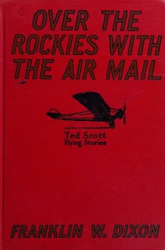 Cover of Over the Rockies with the Air Mail, or, Ted Scott Lost in the Wilderness