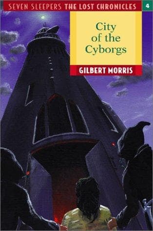 Cover of City of the Cyborgs (Seven Sleepers--The Lost Chronicles #4)