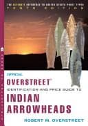Cover of The Official Overstreet Identification and Price Guide to Indian Arrowheads 10th Edition