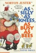 Cover of As Silly As Knees, As Busy As Bees