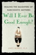 Cover of Will I Ever Be Good Enough?: Healing the Daughters of Narcissistic Mothers