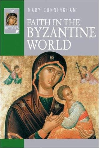 Cover of Faith in the Byzantine World (Ivp Histories)