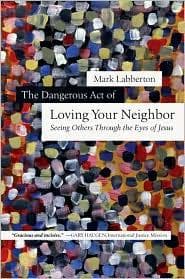 Cover of Dangerous Act of Loving Your Neighbor