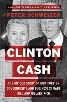 Cover of Clinton Cash: The Untold Story of How and Why Foreign Governments and Businesses Helped Make Bill and Hillary Rich