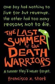 Cover of The Last Summer of the Death Warriors Francisco X Stork