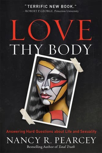 Cover of Love Thy Body: Answering Hard Questions about Life and Sexuality