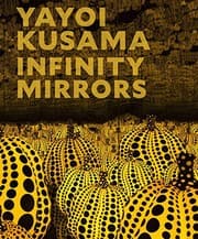 Cover of Yayoi Kusama: Infinity Mirrors