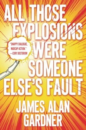 Cover of All Those Explosions Were Someone Else's Fault: A Novel
