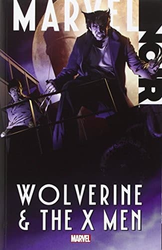 Cover of Marvel Noir: Wolverine & the X-Men