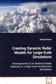 Cover of Creating Dynamic Radar Models for Large-Scale Simulations: Development of an Airborne Radar Federate in a High-Level Architecture Simulation