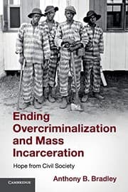 Cover of Ending Overcriminalization and Mass Incarceration