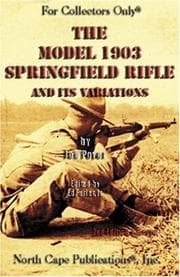 Cover of The Model 1903 Springfield Rifle and its Variations