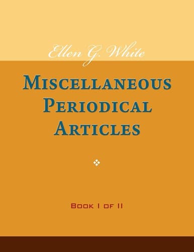 Cover of Ellen G. White Miscellaneous Periodical Articles, Book I of II