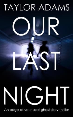 Cover of OUR LAST NIGHT an edge-of-your-seat ghost story thriller