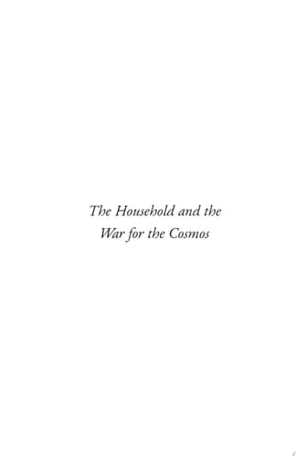 Cover of The Household and the War for the Cosmos: Recovering a Christian Vision for the Family