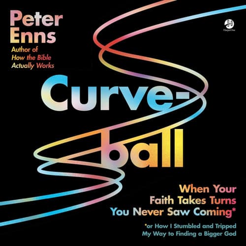 Cover of Curveball: When Your Faith Takes Turns You Never Saw Coming (or How I Stumbled and Tripped My Way to Finding a Bigger God) – A Biblical Scholar's Guide to Faith Growing Through Doubt