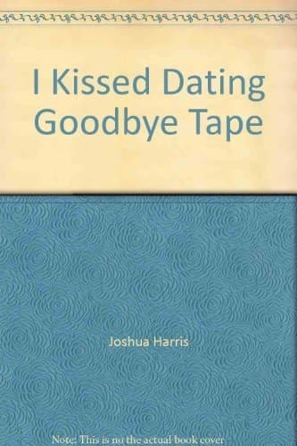 Cover of I Kissed Dating Goodbye Tape