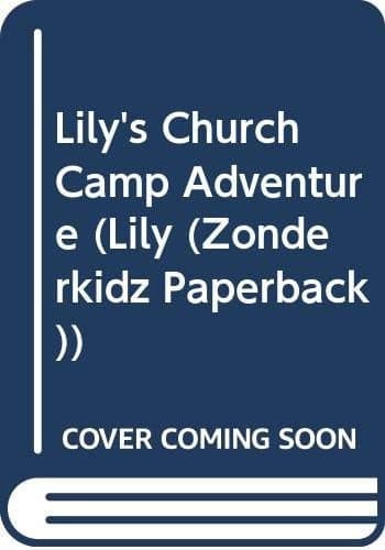 Cover of Lily's Church Camp Adventure (Lily (Zonderkidz Paperback))