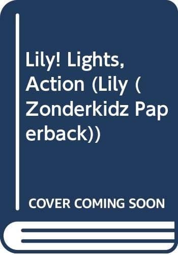 Cover of Lily! Lights, Action (Lily (Zonderkidz))