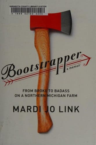 Cover of Bootstrapper: From Broke to Badass on a Northern Michigan Farm