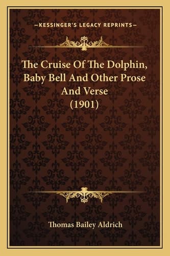 Cover of The cruise of the Dolphin, Baby Bell and other prose and verse