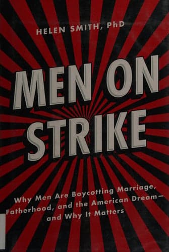 Cover of Men on Strike: Why Men Are Boycotting Marriage, Fatherhood, and the American Dream - and Why It Matters