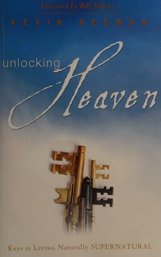 Cover of Unlocking Heaven: Keys to Living Naturally Supernatural