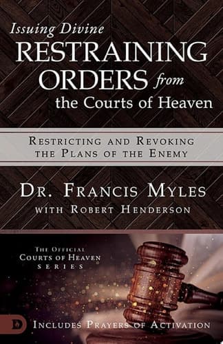 Cover of Issuing Divine Restraining Orders from Courts of Heaven