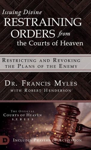 Cover of Issuing Divine Restraining Orders from the Courts of Heaven