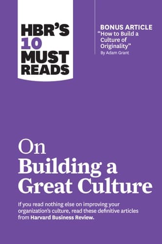 Cover of HBR's 10 Must Reads on Building a Great Culture (with Bonus Article How to Build a Culture of Originality by Adam Grant)