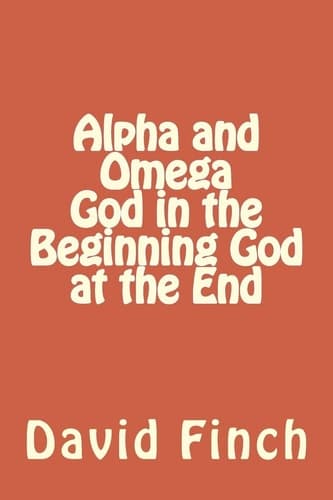 Cover of Alpha and Omega God in the Beginning God at the End