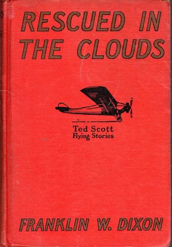 Cover of The Ted Scott Flying Stories Rescued in The Clouds or Ted Scott, Hero of The Air
