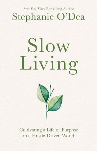 Cover of Slow Living: Cultivating a Life of Purpose in a Hustle-Driven World