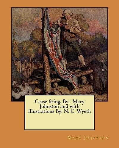 Cover of Cease Firing. by : Mary Johnston and with Illustrations by