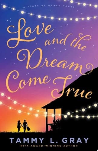 Cover of Love and the Dream Come True (State of Grace Book #3)