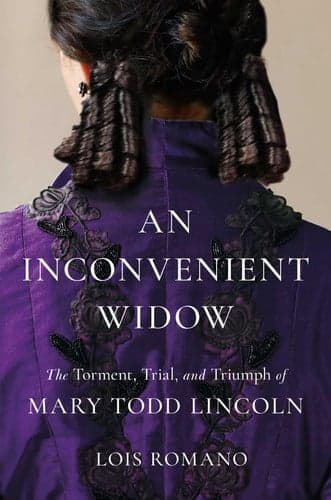 Cover of An Inconvenient Widow: The Torment, Trial, and Triumph of Mary Todd Lincoln
