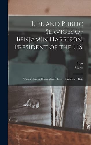 Cover of Life and Public Services of Benjamin Harrison, President of the U. S.