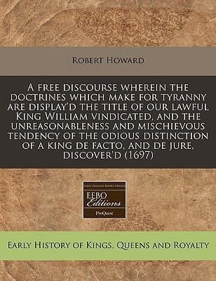 Cover of A Free Discourse Wherein the Doctrines Which Make for Tyranny Are Display'd