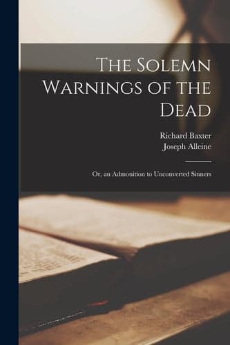 Cover of The solemn warnings of the dead, or, An admonition to unconverted sinners