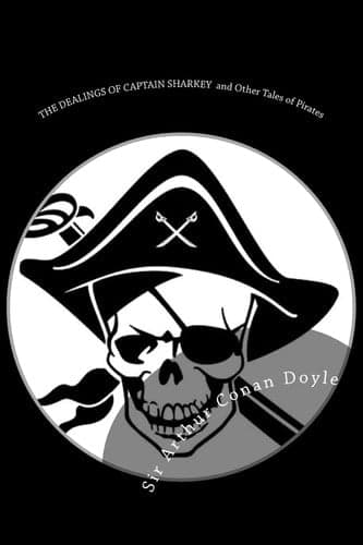 Cover of DEALINGS of CAPTAIN SHARKEY and Other Tales of Pirates