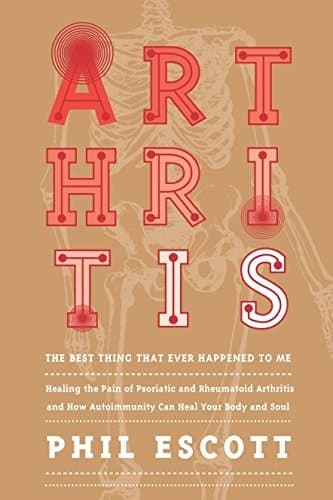 Cover of ARTHRITIS - the Best Thing That Ever Happened to Me