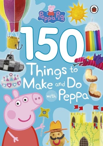 Cover of 150 Things to Make and Do with Peppa
