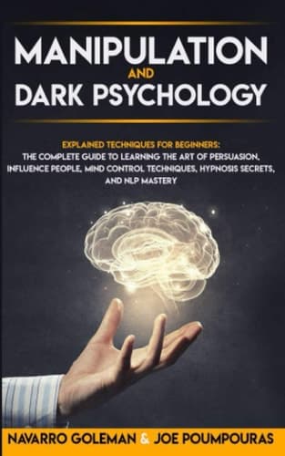 Cover of Manipulation and Dark Psychology : : Explained Techniques for Beginners