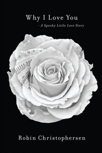 Cover of Why I Love You: -A Spooky Little Love Story