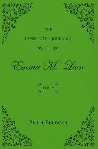 Cover of The Unselected Journals of Emma M. Lion Vol. 6