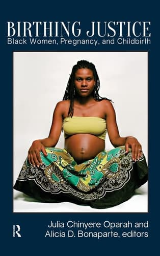 Cover of Birthing Justice: Black Women, Pregnancy, and Childbirth