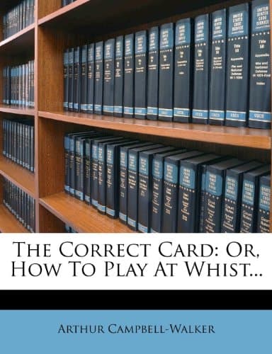 Cover of The correct card, or, How to play at whist