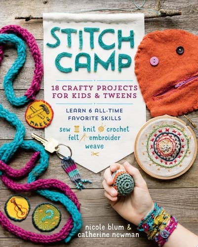 Cover of Stitch Camp : 18 Crafty Projects for Kids and Tweens - Learn 6 All-Time Favorite Skills